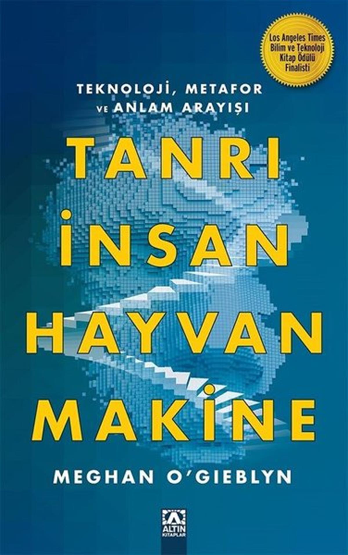 Meghan O'GieblynPopüler Bilim KitaplarıTanrı, İnsan, Hayvan, Makine