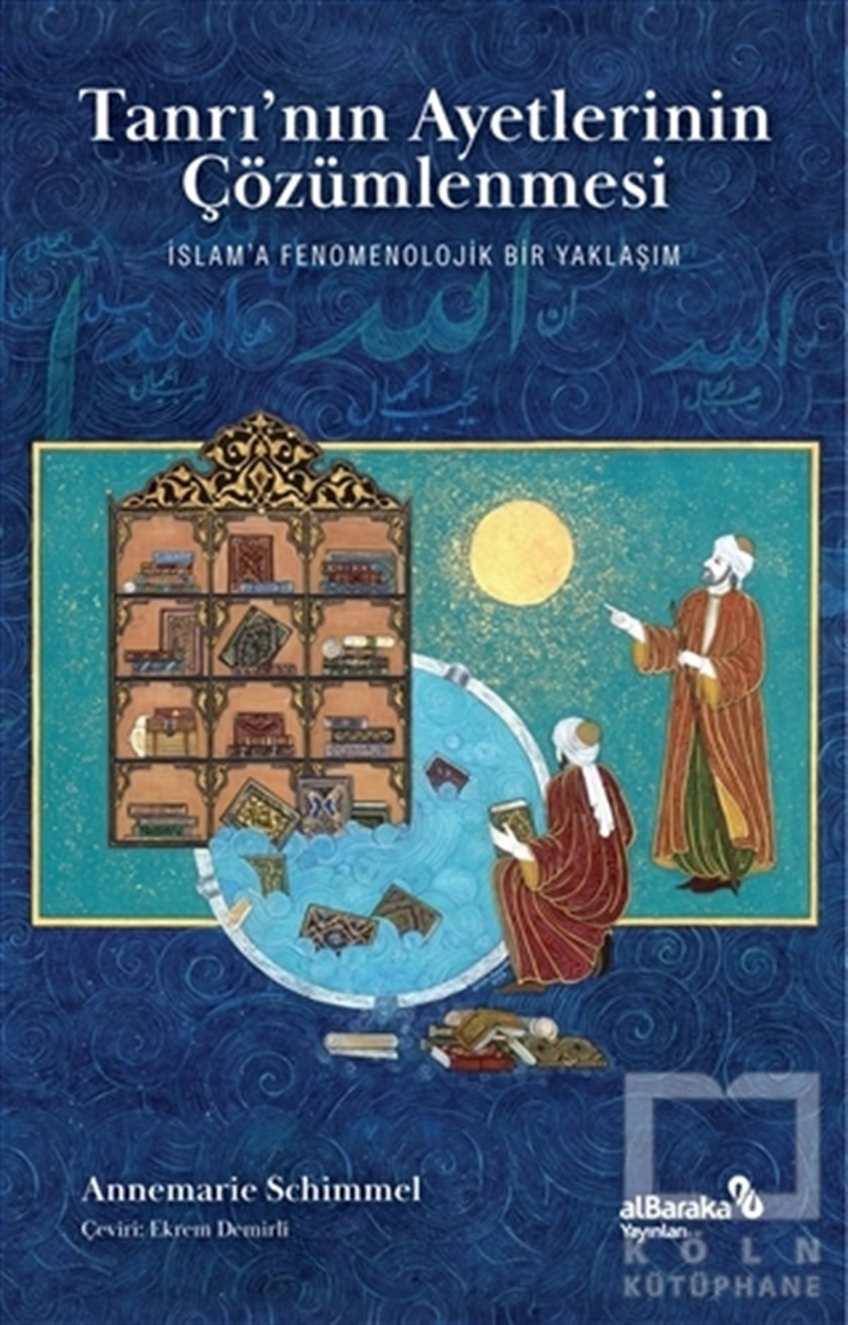 Annemarie Schimmelder Islam und das islamische Denken heute Tanrı’nın Ayetlerinin Çözümlenmesi