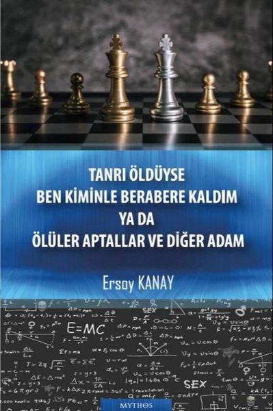 Ersoy KanayTürkiye RomanTanrı Öldüyse Ben Kiminle Berabere Kaldım Ya da Ölüler Aptallar ve Diğer Adam