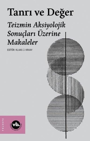 KolektifFelsefe BilimiTanrı ve Değer - Teizmin Aksiyolojik Sonuçları Üzerine Makaleler
