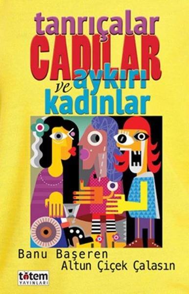 Banu BaşerenRöportajTanrıçalar Cadılar ve Aykırı Kadınlar