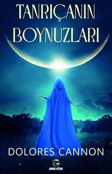 Dolores CannonParapsikoloji KitaplarıTanrıçanın Boynuzları