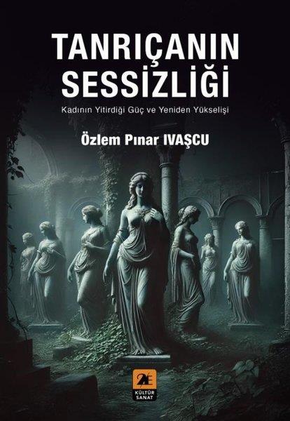 Özlem Pınar IvaşçıDiger InançlarTanrıçanın Sessizliği - Kadının Yitirdiği Güç ve Yeniden Yükselişi