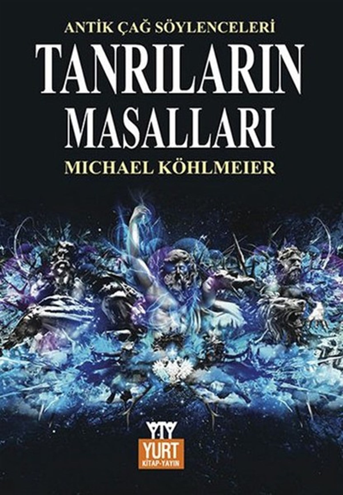 Michael KöhlmeierMitoloji EfsaneTanrıların Masalları