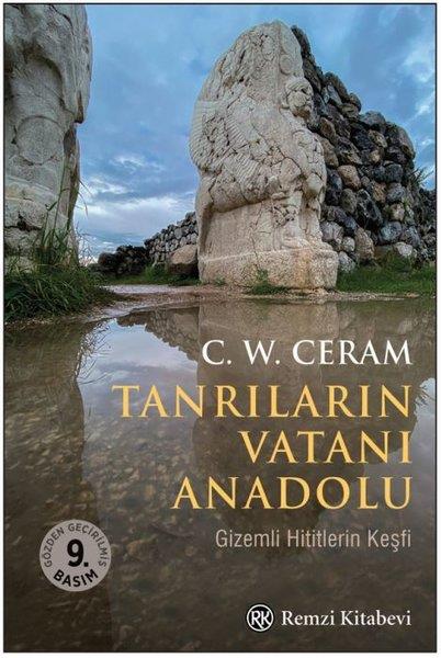 C. W. CeramArkeolojiTanrıların Vatanı Anadolu - Gizemli Hititlerin Keşfi