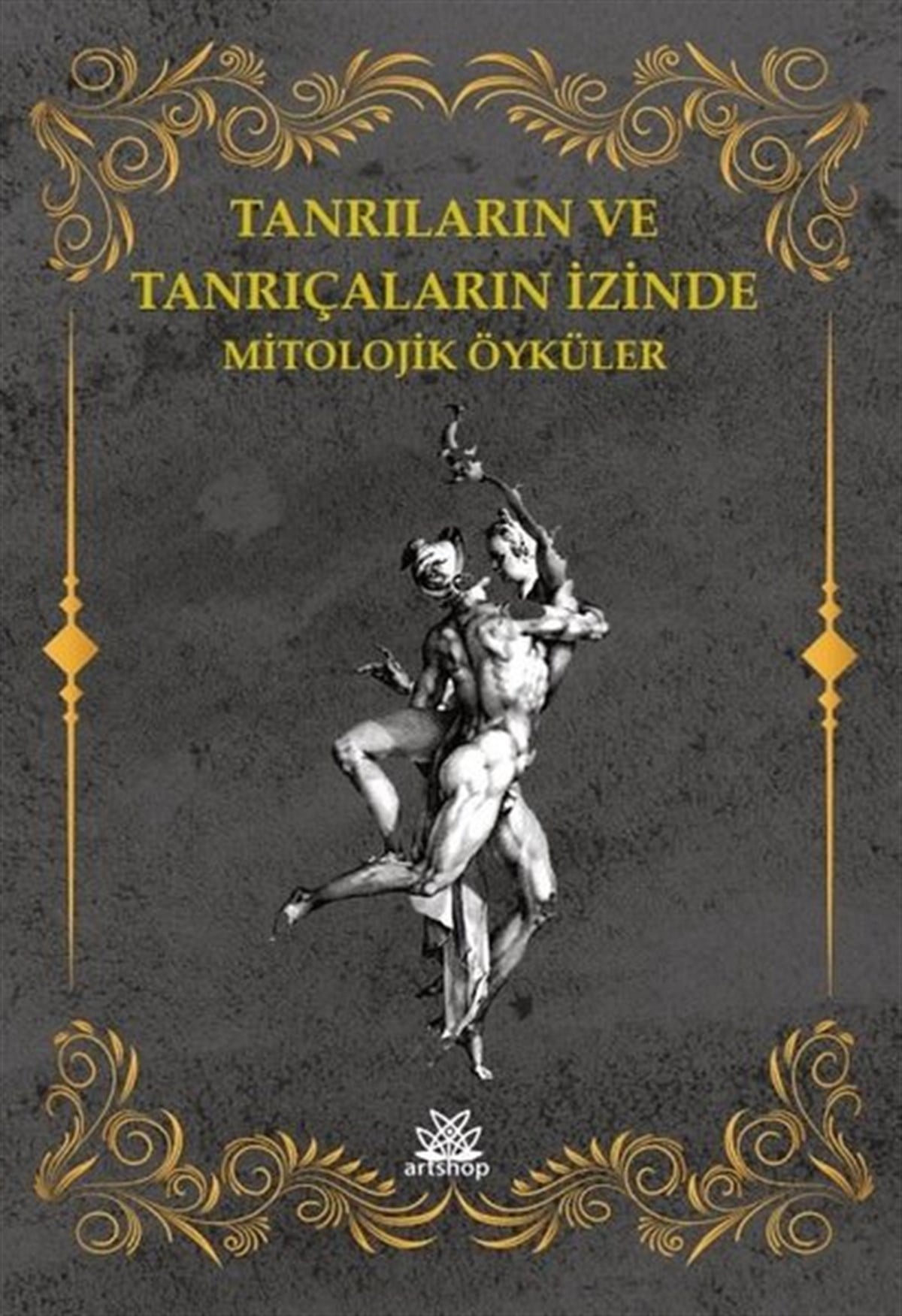 KolektifMitoloji EfsaneTanrıların ve Tanrıçaların İzinde Mitolojik Öyküler