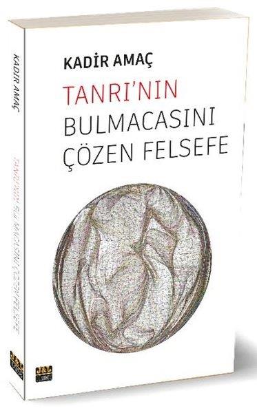 Kadir AmaçFelsefe BilimiTanrı'nın Bulmacasını Çözen Felsefe