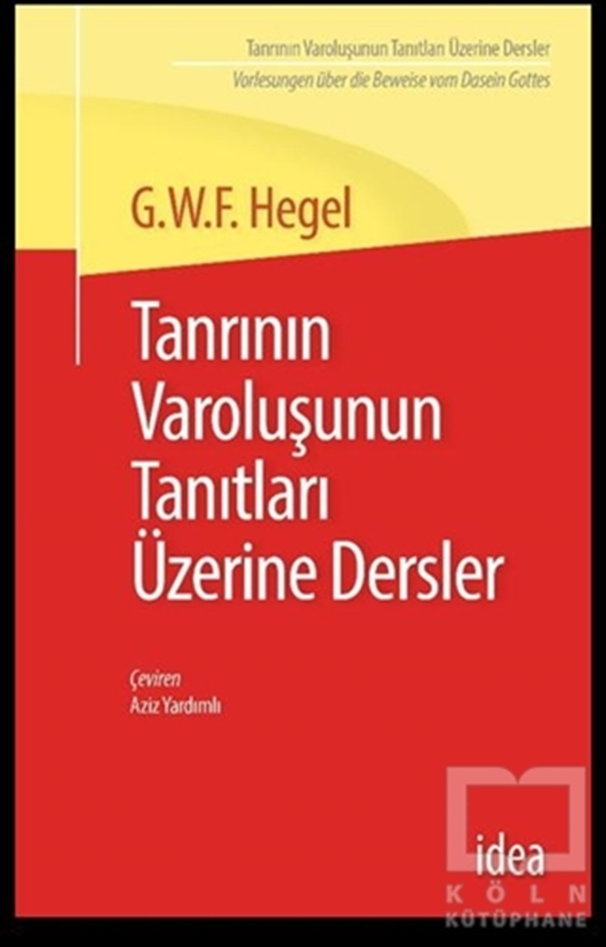 Georg Wilhelm Friedrich HegelDin FelsefesiTanrının Varoluşunun Tanıtları Üzerine Dersler