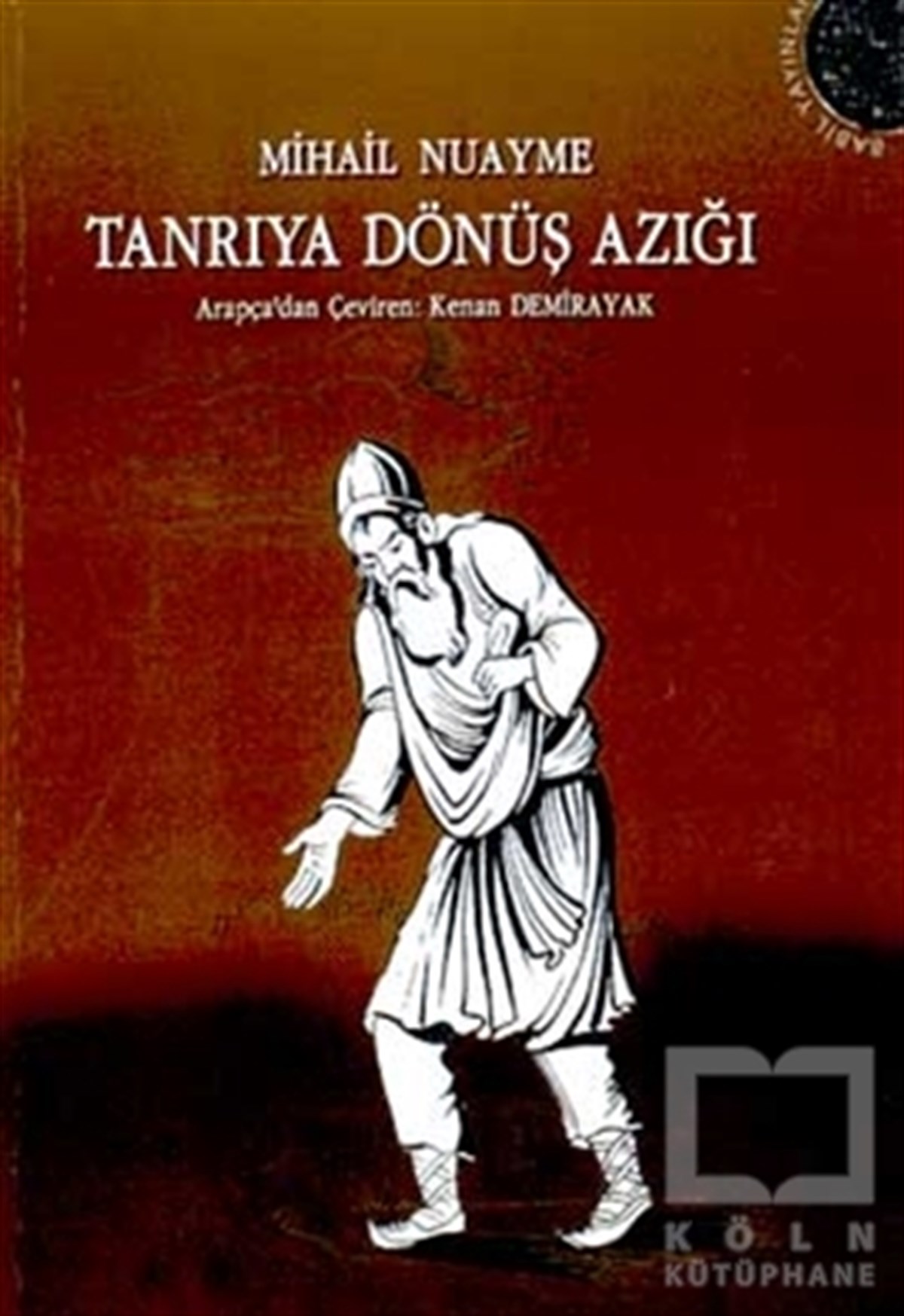 Mihail NuaymeArap Edebiyatı KitaplarıTanrıya Dönüş Azığı İnsanlık, Ölüm ve Yaşam, Doğa ve Tanrı Üzerine Özlü Konuşmalar