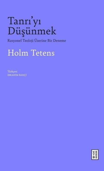 Holm TetensFelsefe BilimiTanrı'yı Düşünmek - Rasyonel Teoloji Üzerine Bir Deneme