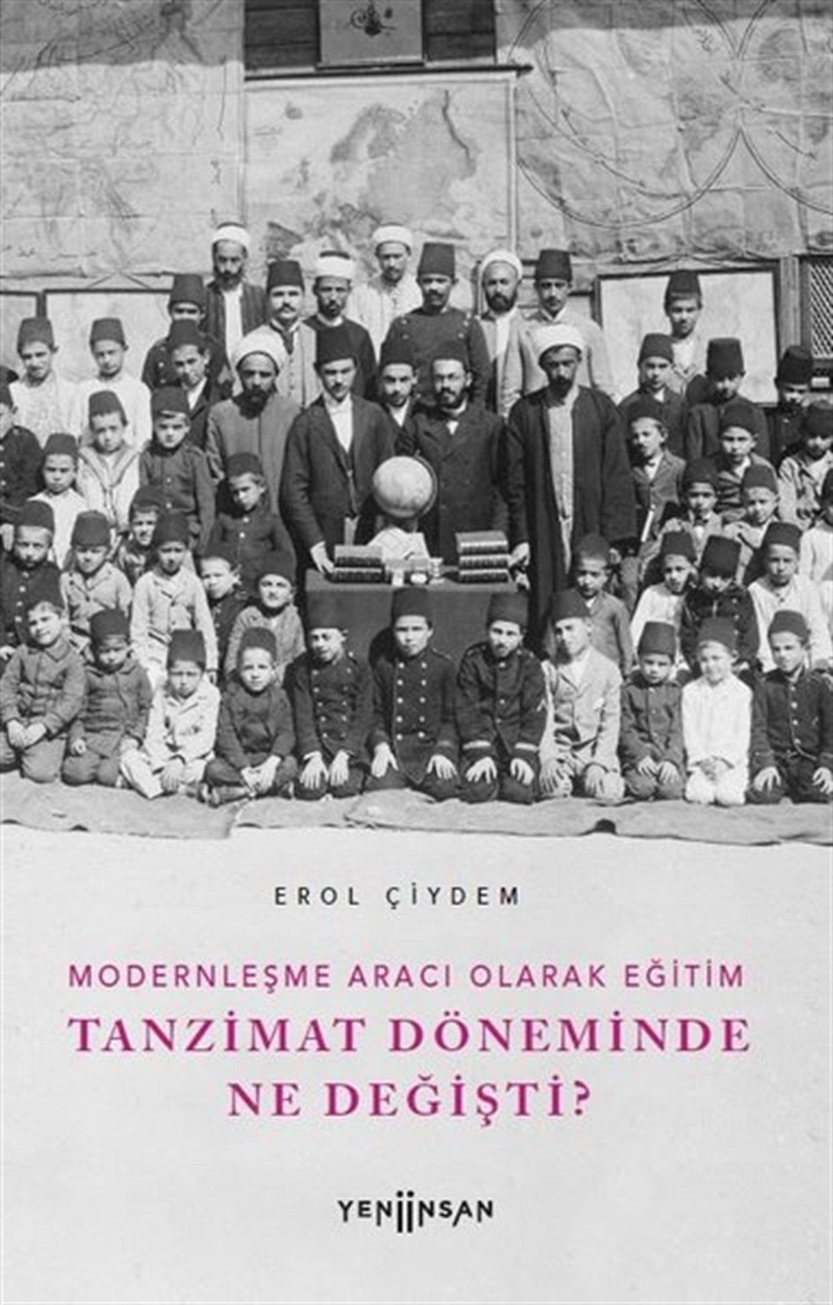 Erol ÇiydemEğitimTanzimat Döneminde Ne Değişti? Modernleşme Aracı Olarak Eğitim