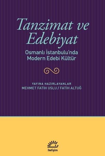 KolektifEleştiri & Kuram & İnceleme KitaplarıTanzimat ve Edebiyat - Osmanlı İstanbulu'nda Modern Edebi Kültür
