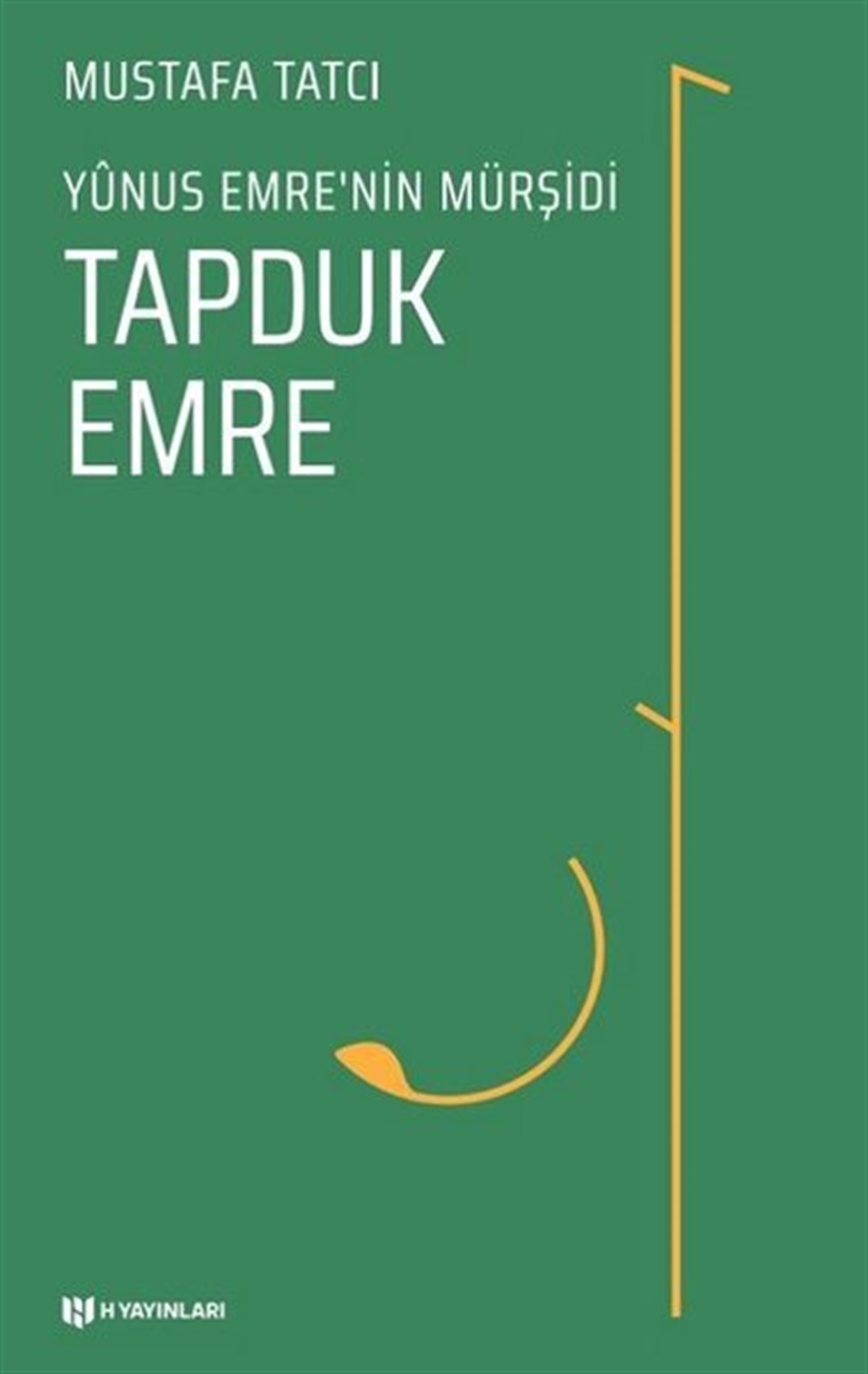 Mustafa TatcıTarihi Biyografi ve Otobiyografi KitaplarıTapduk Emre-Yunus Emrenin Mürşidi