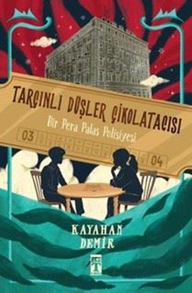 Kayahan DemirÇocuk Gençlik RomanlarıTarçınlı Düşler Çikolatacısı - Bir Pera Palas Polisiyesi