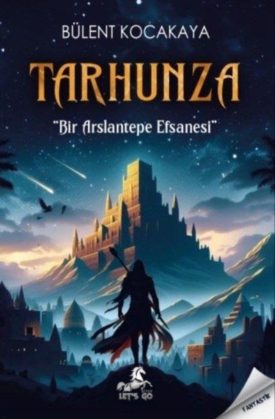 Bülent KocakayaFantastik Kitaplar & Fantastik RomanlarTarhunza - Bir Arslantepe Efsanesi