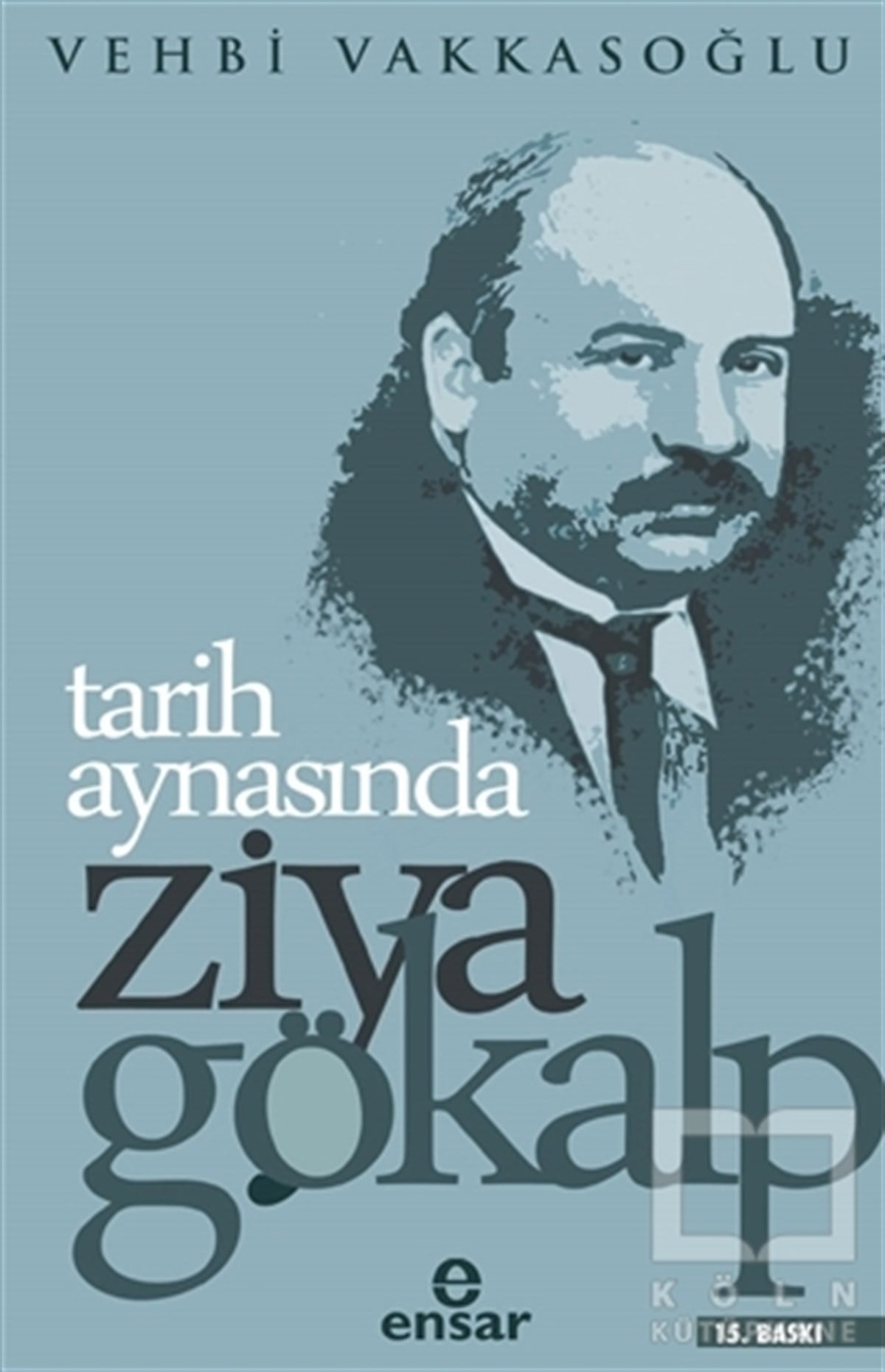 Vehbi VakkasoğluBiyografi-OtobiyogafiTarih Aynasında Ziya Gökalp