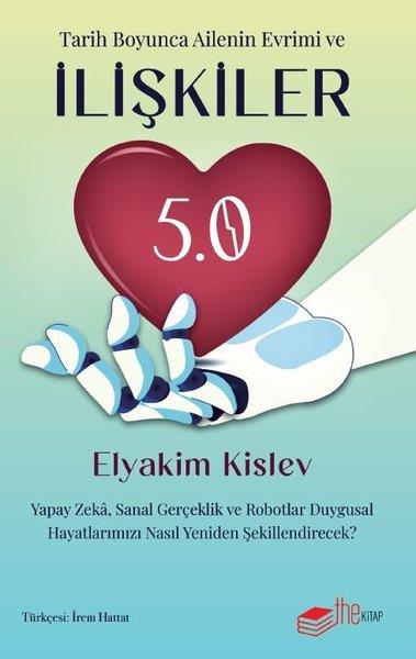 Elyakim KislevBücher zur persönlichen EntwicklungTarih Boyunca Ailenin Evrimi ve İlişkiler - 5. 0 Yapay Zeka, Sanal Gerçeklik ve Robotlar Duygusal Hayatlarımızı Nasıl Yeniden Şekillendirecek?