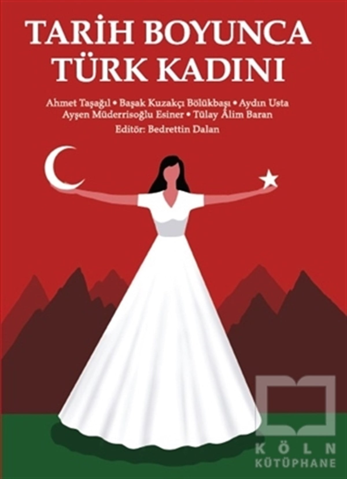 Ahmet TaşağılAraştırma - İncelemeTarih Boyunca Türk Kadını