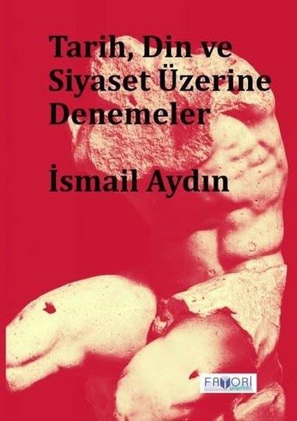 İsmail AydınDeneme KitaplarıTarih Din ve Siyaset Üzerine Denemeler