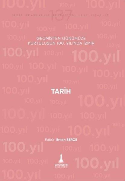 KolektifTürk Tarihi Araştırmaları KitaplarıTarih - Geçmişten Günümüze Kurtuluşunun 100. Yılında İzmir