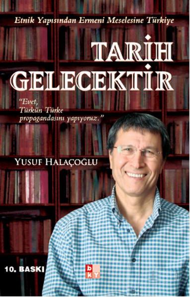 Yusuf Halaçoğlutürkische GeschichtsstudienTarih Gelecektir - Etnik Yapısından Ermeni Meselesine Türkiye