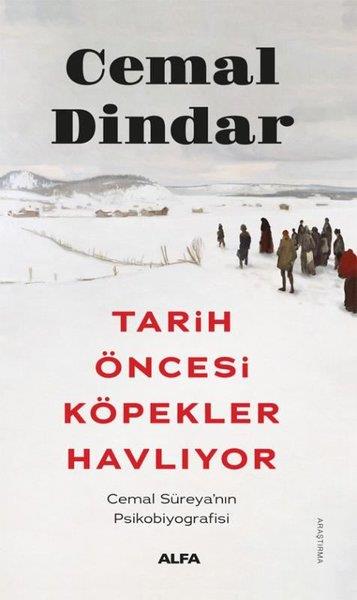 Cemal DindarTarihi Biyografi ve Otobiyografi KitaplarıTarih Öncesi Köpekler Havlıyor - Cemal Süreya'nın Psikobiyografisi