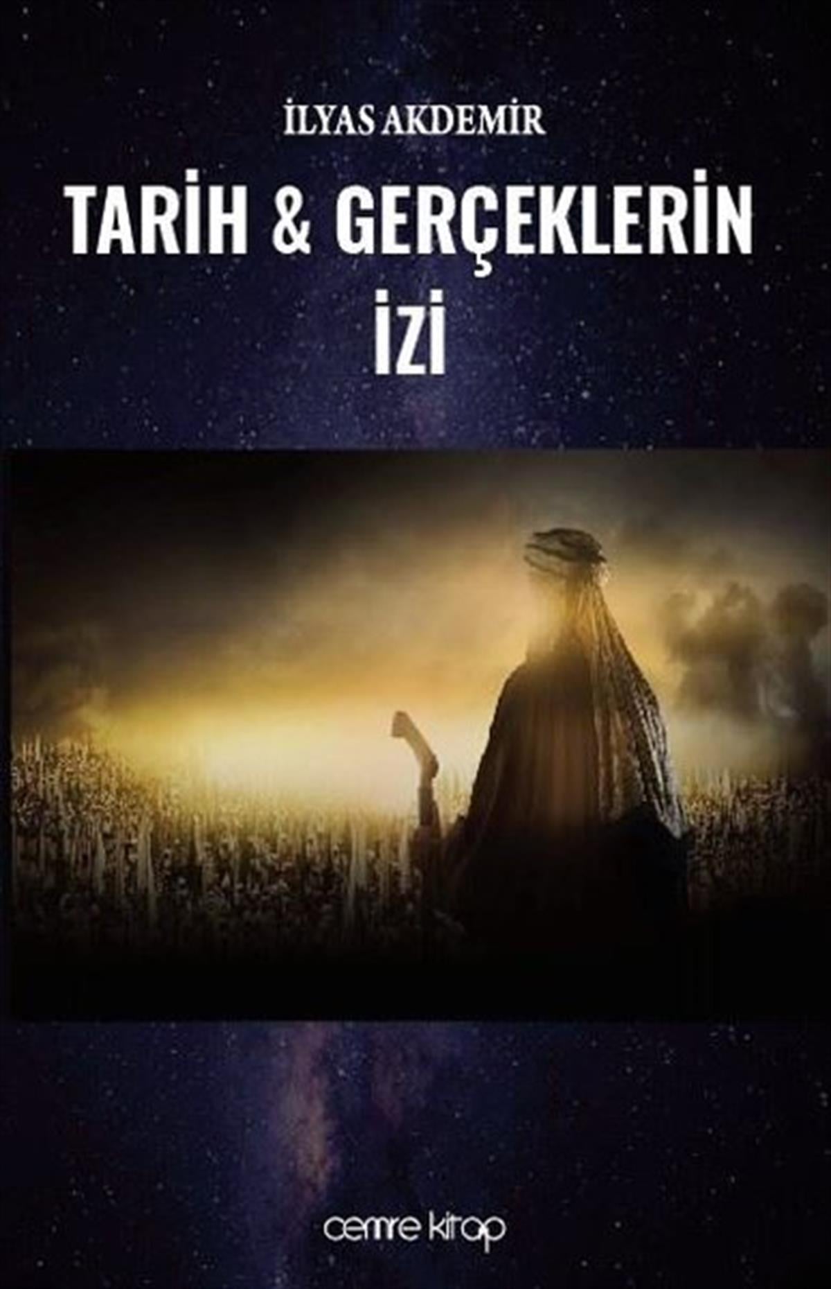 İlyas AkdemirTürk Tarihi Araştırmaları KitaplarıTarih ve Gerçeklerin İzi
