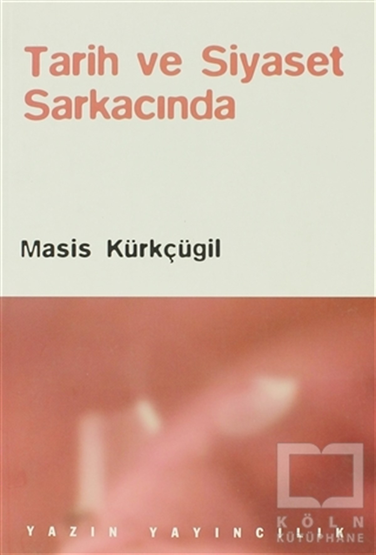 Masis KürkçügilSiyaset BilimiTarih ve Siyaset Sarkacında