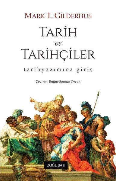 Mark T. GilderhusDünya TarihiTarih ve Tarihçiler - Tarihyazımına Giriş