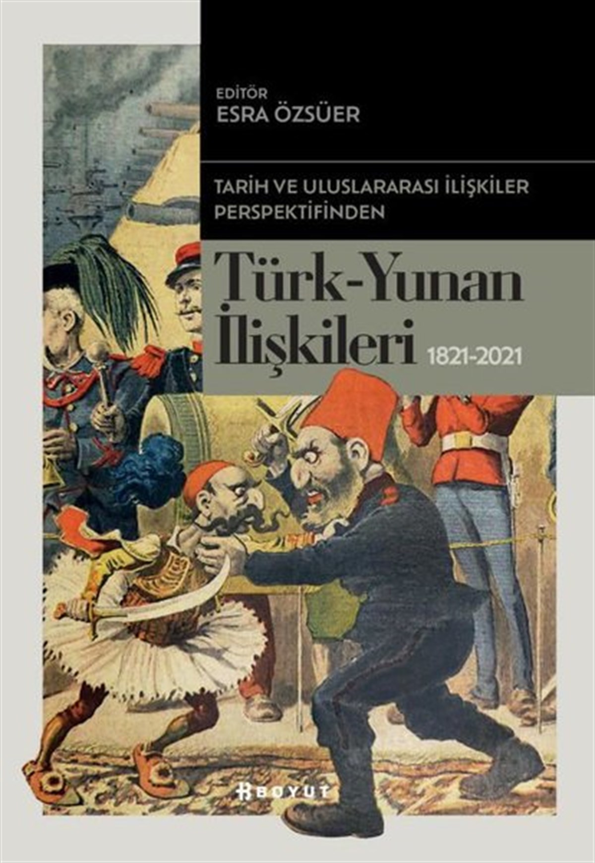 KolektifDünya TarihiTarih ve Uluslararası İlişkiler Perspektifinden Türk-Yunan İlişkileri 1821-2021