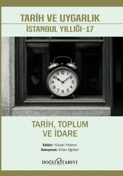 KolektifSosyoloji KitaplarıTarih ve Uyarlık: İstanbul Yıllığı 17 - Tarih Toplum ve İdare
