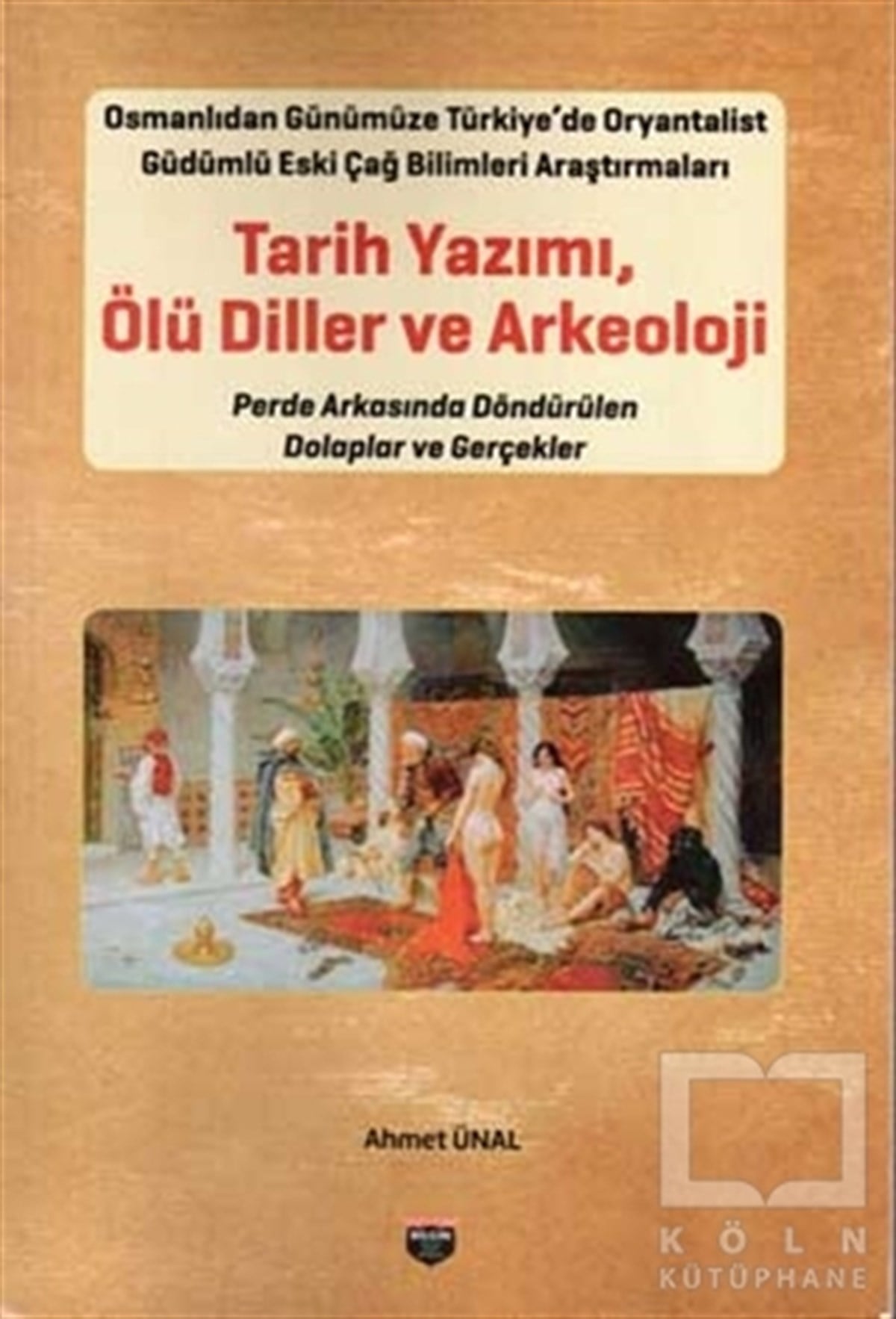Ahmet ÜnalKunstgeschichte BücherTarih Yazımı Ölü Diller ve Arkeoloji