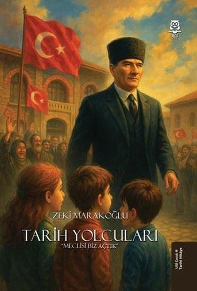 Zeki MarakoğluÇocuk Gençlik RomanlarıTarih Yolcuları - Meclisi Biz Açtık
