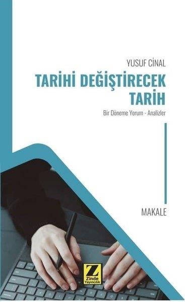 Yusuf CinalDeneme KitaplarıTarihi Değiştirecek Tarih - Bir Döneme Yorum - Analizler