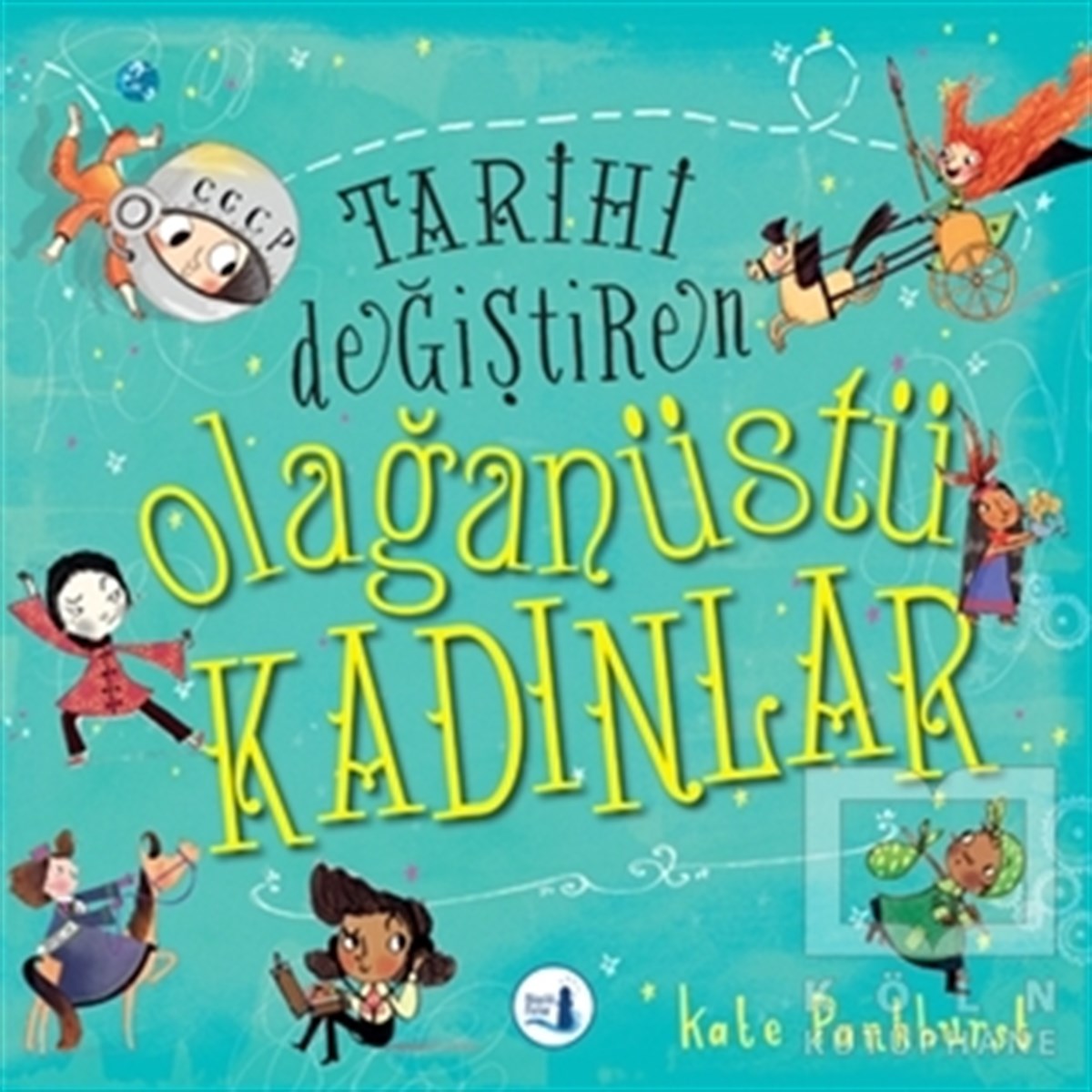 Kate PankhurstÇocuk Hikaye KitaplarıTarihi Değiştiren Olağanüstü Kadınlar