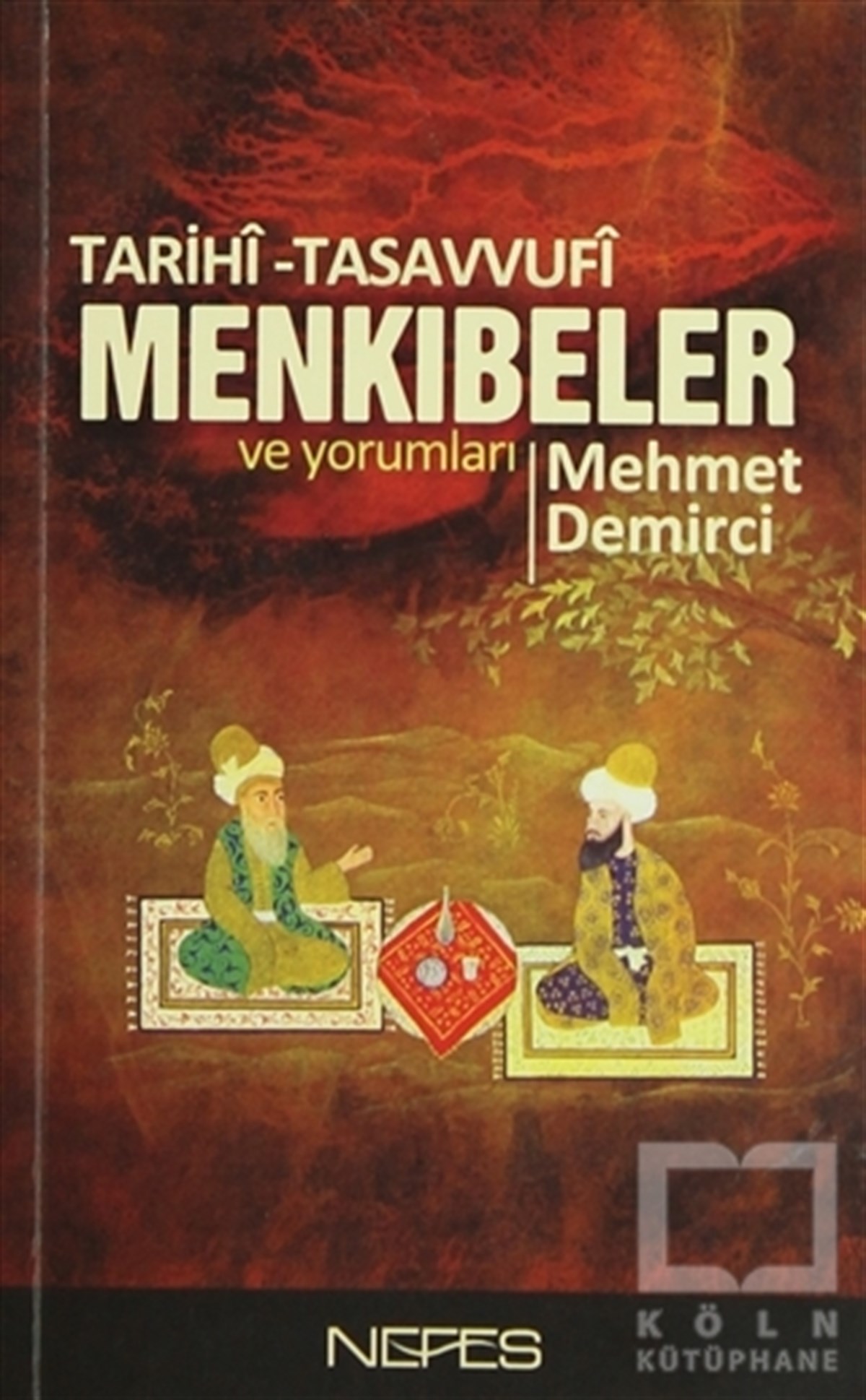 Mehmet DemirciTasavvuf - Mezhepler - TarikatlarTarihi-Tasavvufi Menkıbeler ve Yorumları
