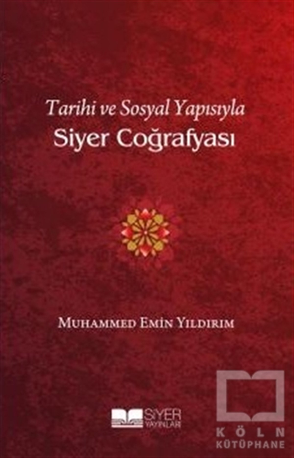 Muhammed Emin YıldırımDiğerTarihi ve Sosyal Yapısıyla Siyer Coğrafyası