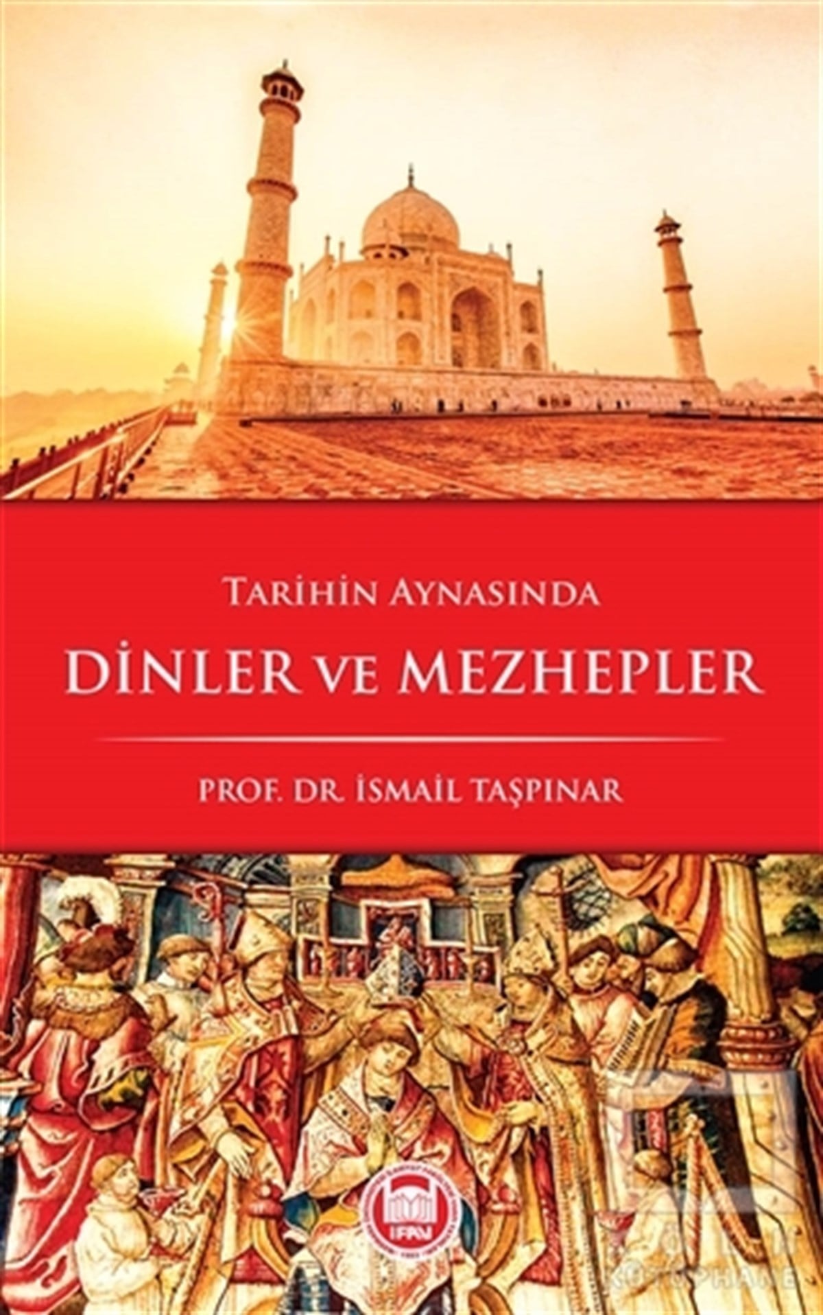 İsmail TaşpınarDinler TarihiTarihin Aynasında Dinler ve Mezhepler
