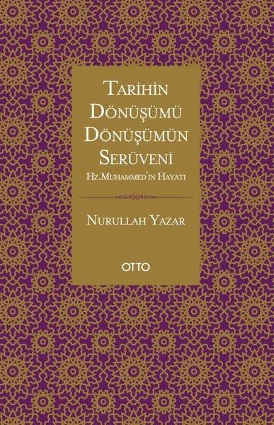 Nurullah Yazarİslami KitaplarTarihin Dönüşümü Dönüşümün Serüveni - Hz. Muhammed'in Hayatı