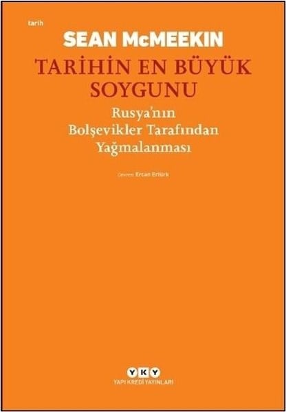 Sean McMeekinDünya TarihiTarihin En Büyük Soygunu: Rusya'nın Bolşevikler Tarafından Yağmalanması