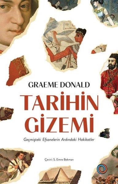 Graeme DonaldDünya TarihiTarihin Gizemi - Geçmişteki Efsanelerin Ardındaki Hakikatler