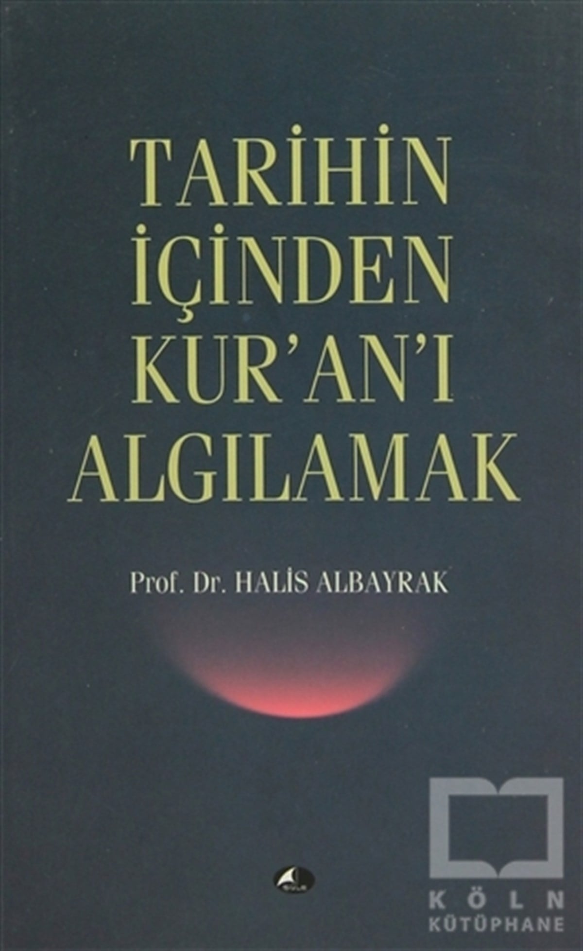 Tarihin İçinden Kur’an’ı Algılamak