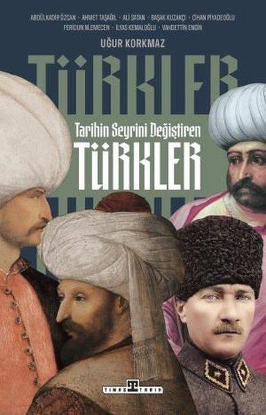 KolektifTürk Tarihi Araştırmaları KitaplarıTarihin Seyrini Değiştiren Türkler