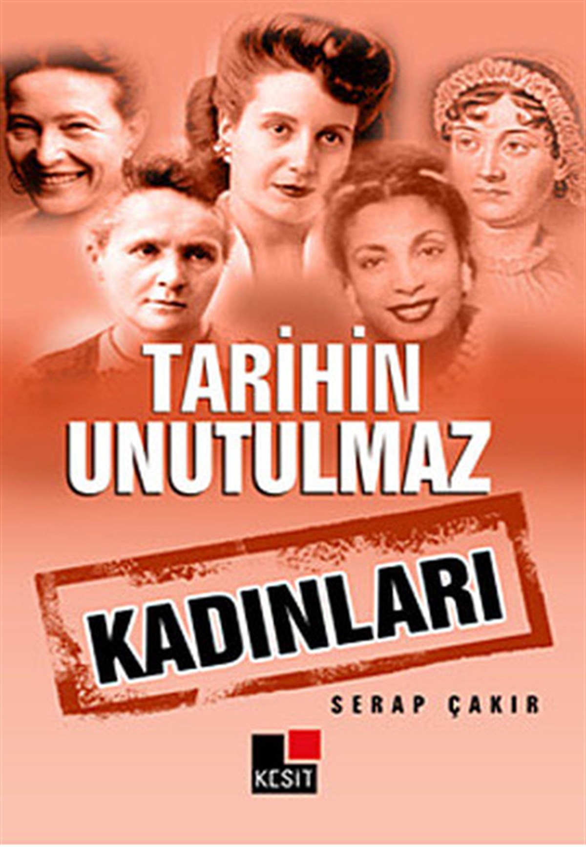 Serap ÇakırKadınTarihin Unutulmaz Kadınları