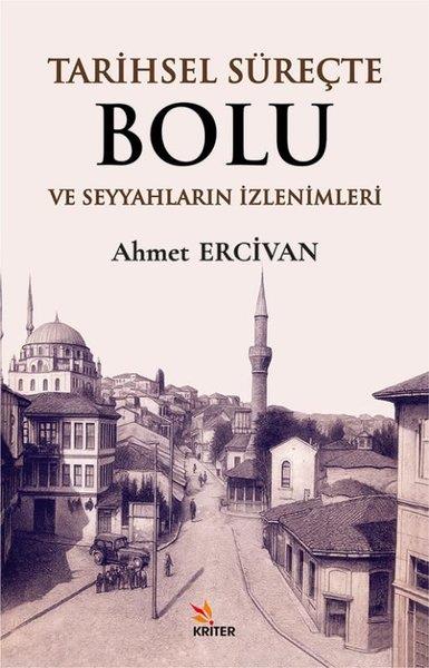 Ahmet ErcivanTürk Tarihi Araştırmaları KitaplarıTarihsel Süreçte Bolu ve Seyyahların İzlenimleri