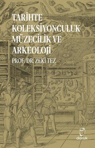 Zeki TezArkeolojiTarihte Koleksiyonculuk Müzecilik ve Arkeoloji