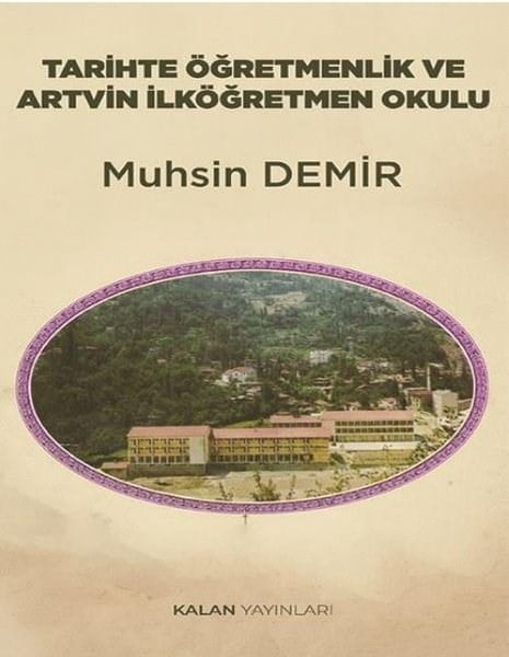 Muhsin DemirSosyal Bilimler - ÖgretmenlikTarihte Öğretmenlik ve Artvin İlköğretim Okulu