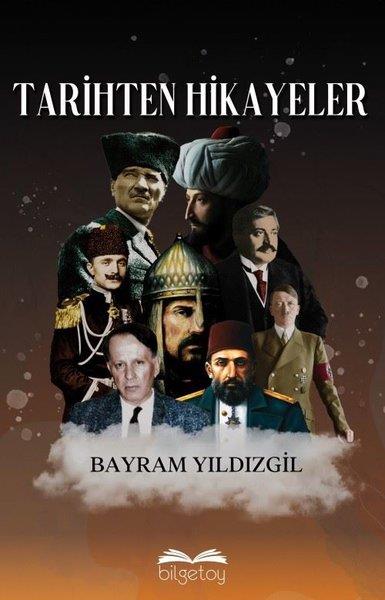 Bayram YıldızgilTürk Tarihi Araştırmaları KitaplarıTarihten Hikayeler