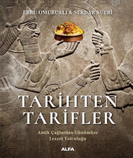 Ebru OmurcalıGastronomieTarihten Tarifler - Antik Çağlardan Günümüze Lezzet Yolculuğu