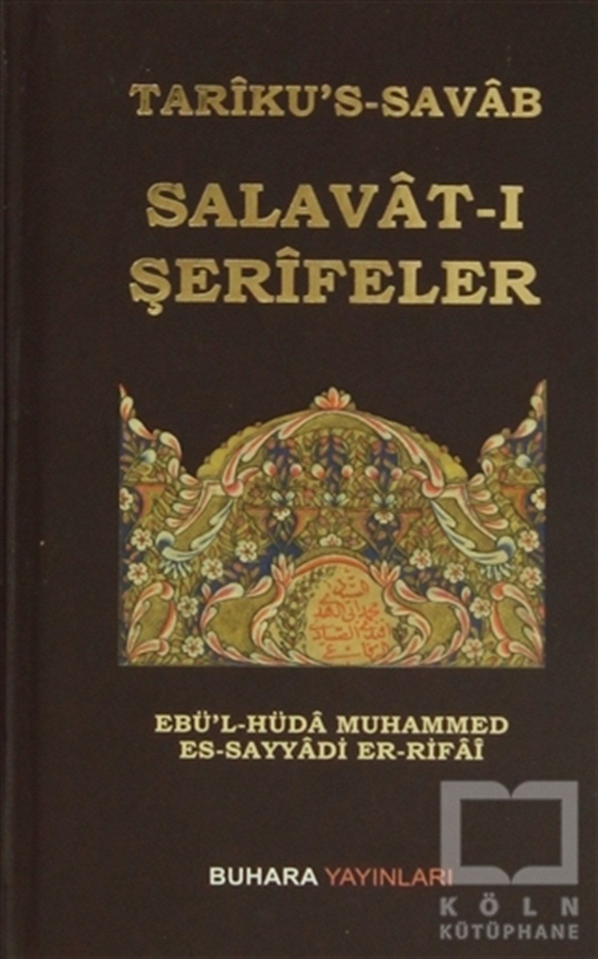 Ebü'l-Hüda Muhammed Es-Sayyadi Er-RifaiGenel KonularTariku's-Savab - Salavat-ı Şerifeler